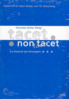 Tacet non tacet -Zur Rhetorik des  Schweigens Festschrift für Peter Becker  