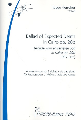 Ballad of expected Death in Cairo op.20b  für Mezzosopran, 2 Violinen, Viola und Klavier  2 Partituren und Streicherstimmen