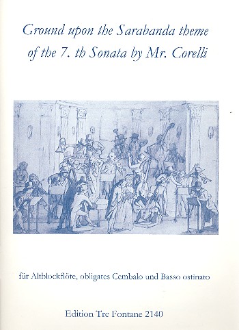 Ground upon the Sarabande Theme of the 7th Sonata by Mr. Corelli  für Altblockflöte, obligates Cembalo und Bc  Stimmen (Bc ausgesetzt)