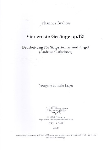 4 ernste Gesänge op.121  für Gesang (tief) und Orgel  