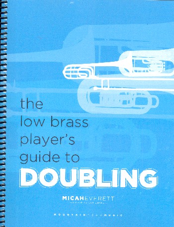 The Low Brass Player's Guide to Doubling