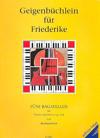 Geigenbüchlein für Friederike op.134  5 Bagatellen für Violine und Klavier  