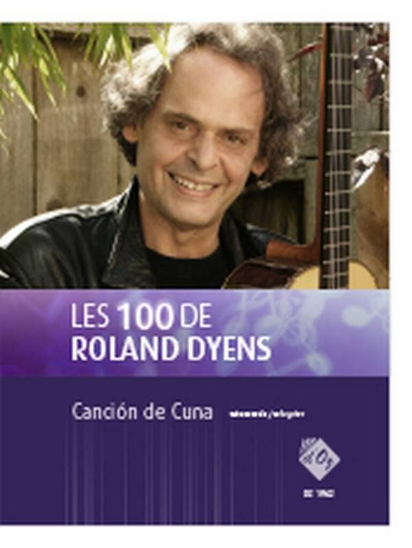 Les 100 de Roland Dyens - Canciõn de Cuna  Gitarre  Buch